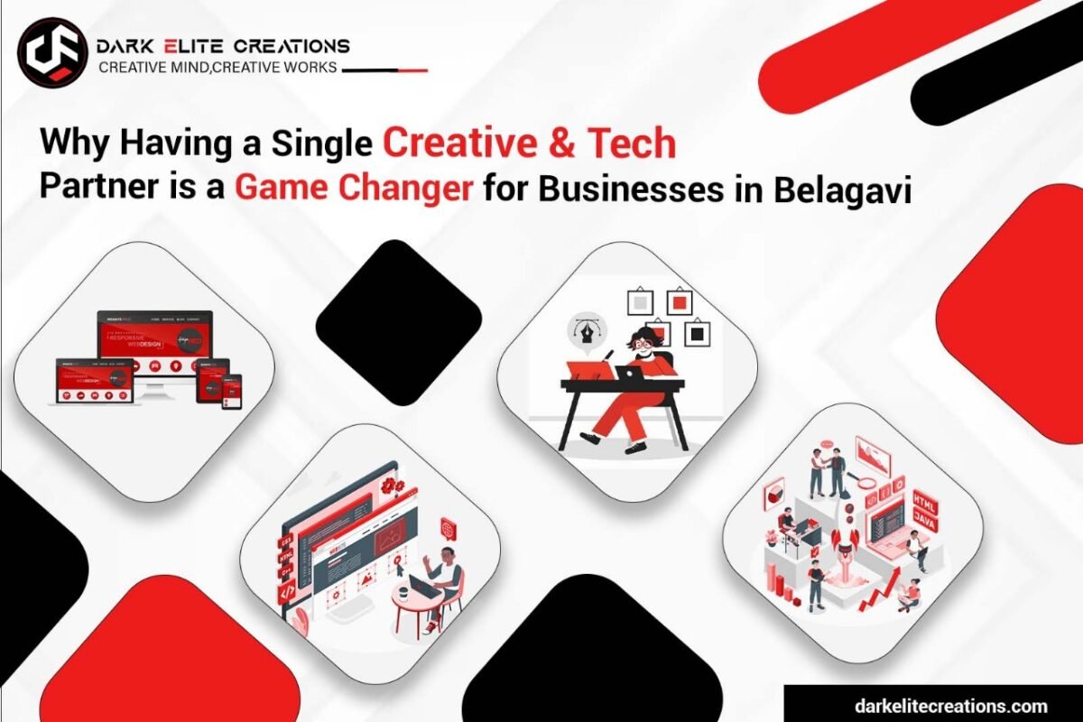 Why Having a Single Creative & Tech Partner is a Game Changer for Businesses in Belagavi